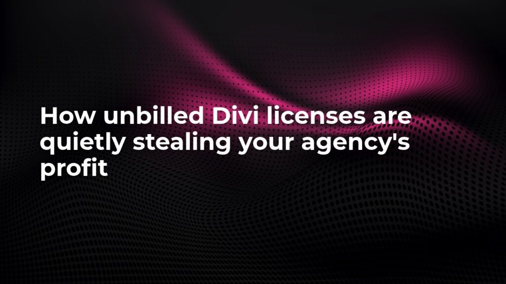 Stop losing profit on divi licenses